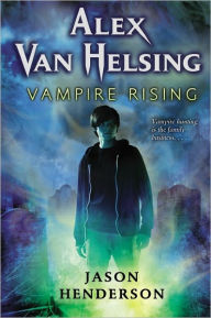 Title: Alex Van Helsing: Vampire Rising, Author: Jason Henderson