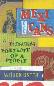 Title: The Mexicans: A Personal Portrait of a People, Author: Patrick Oster