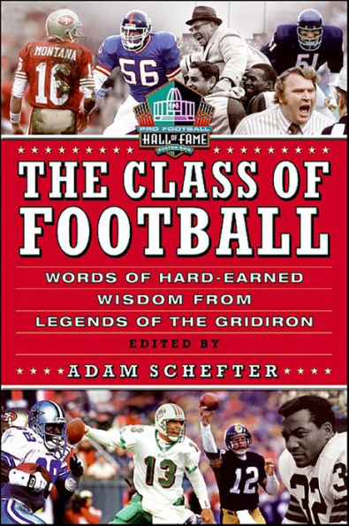 The Class of Football: Words of Hard-Earned Wisdom from Legends of the Gridiron