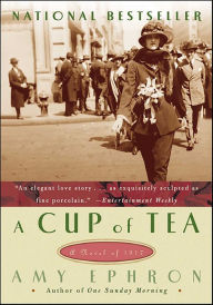 Title: A Cup of Tea: A Novel of 1917, Author: Amy Ephron