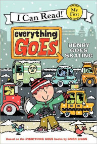 Title: Everything Goes: Henry Goes Skating, Author: Brian Biggs