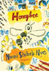 Title: Honeybee: Poems & Short Prose, Author: Naomi Shihab Nye