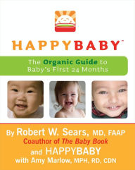 Title: HappyBaby: The Organic Guide to Baby's First 24 Months, Author: Robert W. Sears