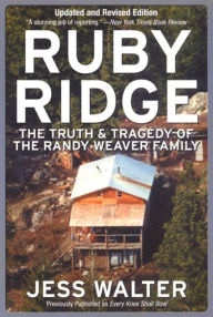 Title: Ruby Ridge: The Truth and Tragedy of the Randy Weaver Family, Author: Jess Walter