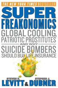SuperFreakonomics: Global Cooling, Patriotic Prostitutes, and Why Suicide Bombers Should Buy Life Insurance (PagePerfect NOOK Book)