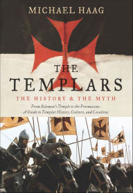 Title: The Templars: The History & the Myth, Author: Michael Haag