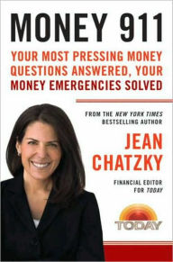 Title: Money 911: Your Most Pressing Money Questions Answered, Your Money Emergencies Solved, Author: Jean Chatzky
