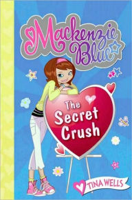 Title: Mackenzie Blue #2: The Secret Crush, Author: Tina Wells