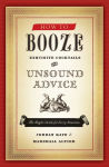 Alternative view 1 of How to Booze: Exquisite Cocktails and Unsound Advice