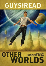 Title: Guys Read: Other Worlds, Author: Jon Scieszka