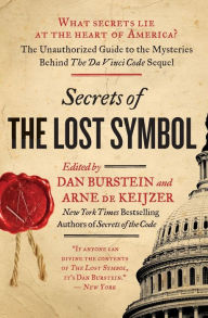 Title: Secrets of The Lost Symbol: The Unauthorized Guide to the Mysteries Behind The Da Vinci Code Sequel, Author: Daniel Burstein