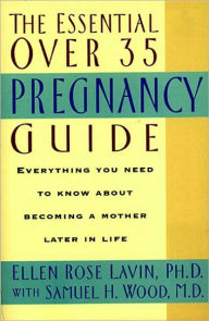 Title: The Essential Over 35 Pregnancy Guide, Author: Ellen Lavin PhD