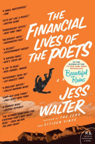 Title: The Financial Lives of the Poets: A Novel, Author: Jess Walter