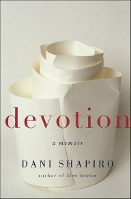 Title: Devotion: A Memoir, Author: Dani Shapiro
