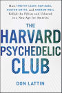 The Harvard Psychedelic Club: How Timothy Leary, Ram Dass, Huston Smith, and Andrew Weil Killed the Fifties and Ushered in a New Age for America