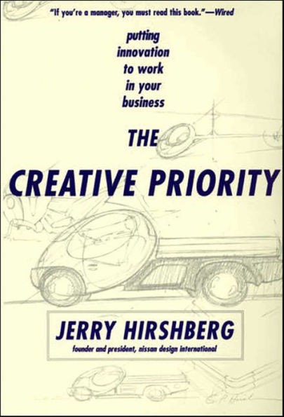 The Creative Priority: Putting Innovation to Work in Your Business