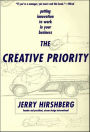 The Creative Priority: Putting Innovation to Work in Your Business