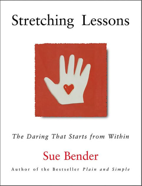 Stretching Lessons, eBook by Sue Bender, The Daring that Starts from  Within, 9780061968112
