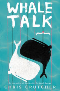 Title: Whale Talk, Author: Chris Crutcher