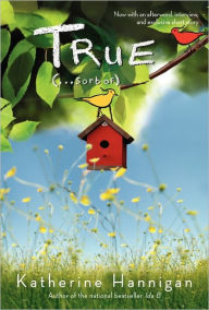 Title: True (...Sort Of), Author: Katherine Hannigan