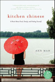 Title: Kitchen Chinese: A Novel About Food, Family, and Finding Yourself, Author: Ann Mah