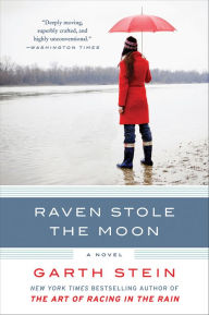 Title: Raven Stole the Moon: A Novel, Author: Garth Stein