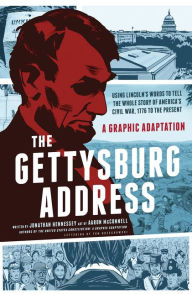 Title: The Gettysburg Address: A Graphic Adaptation, Author: Jonathan Hennessey