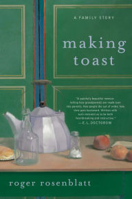 Title: Making Toast: A Family Story, Author: Roger Rosenblatt