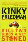 Kill Two Birds and Get Stoned (Kinky Friedman Series #16)