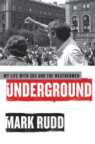 Title: Underground: My Life with SDS and the Weathermen, Author: Mark Rudd