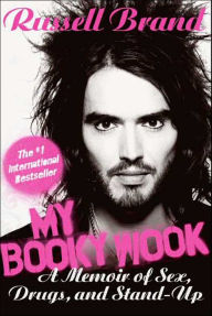 Title: My Booky Wook: A Memoir of Sex, Drugs, and Stand-Up, Author: Russell Brand