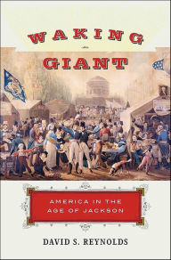 Title: Waking Giant: America in the Age of Jackson, Author: David S. Reynolds