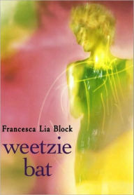 Title: Weetzie Bat (Weetzie Bat Series #1), Author: Francesca Lia Block