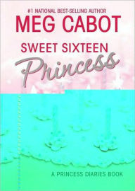 Title: Sweet Sixteen Princess (Princess Diaries Series), Author: Meg Cabot