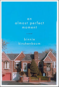 Title: An Almost Perfect Moment: A Novel, Author: Binnie Kirshenbaum