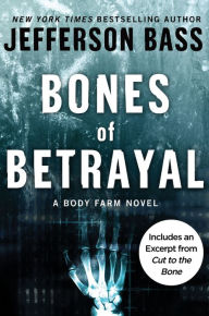 Title: Bones of Betrayal (Body Farm Series #4), Author: Jefferson Bass