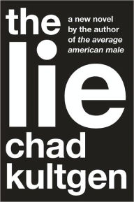 Title: The Lie: A Novel, Author: Chad Kultgen