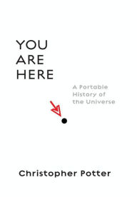 You Are Here: A Portable History of the Universe