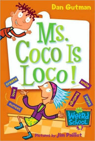 Ms. Coco Is Loco! (My Weird School Series #16)