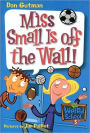 Miss Small Is off the Wall! (My Weird School Series #5)