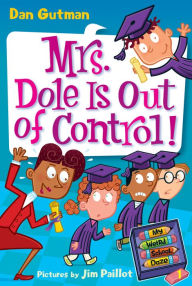Mrs. Dole Is Out of Control! (My Weird School Daze Series #1)