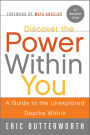 Discover the Power Within You: A Guide to the Unexplored Depths Within