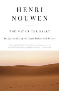 Title: The Way of the Heart: The Spirituality of the Desert Fathers and Mothers, Author: Henri J. M. Nouwen