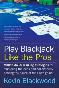 Title: Play Blackjack Like the Pros, Author: Kevin Blackwood