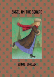Title: Angel on the Square, Author: Gloria Whelan