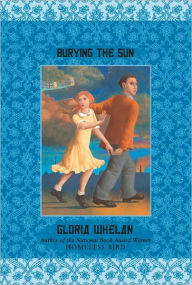 Title: Burying the Sun, Author: Gloria Whelan