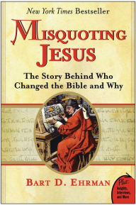 Title: Misquoting Jesus: The Story Behind Who Changed the Bible and Why, Author: Bart D. Ehrman