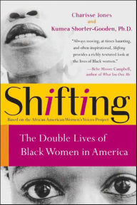 Shifting: The Double Lives of Black Women in America