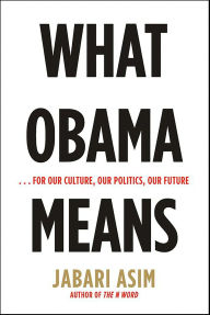 Title: What Obama Means: . . . For Our Culture, Our Politics, Our Future, Author: Jabari Asim