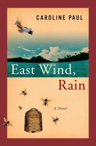 Title: East Wind, Rain: A Novel, Author: Caroline Paul